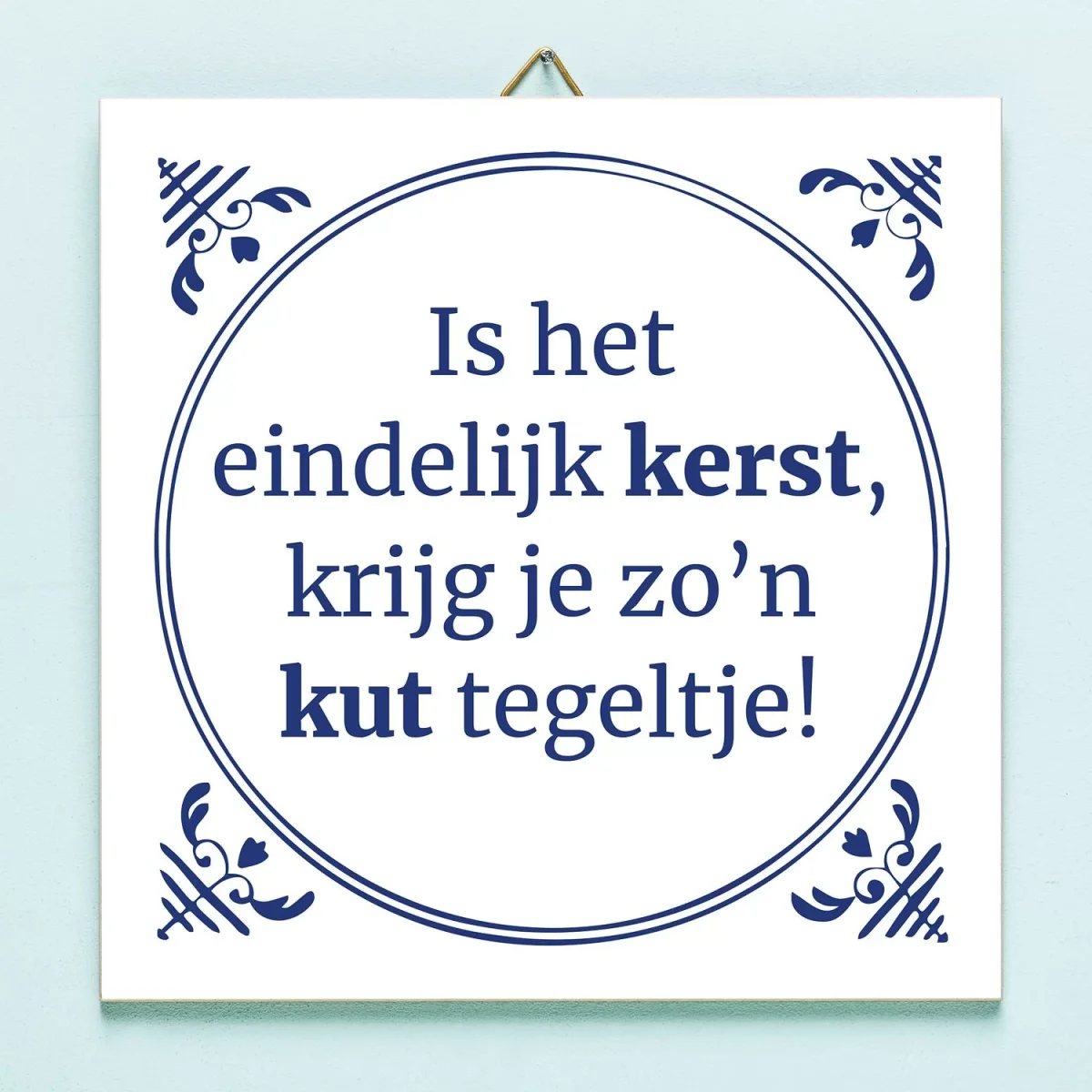 Tegeltje Is het eindelijk Kerst krijg ik zo’n kut tegeltje - Afbeelding 2